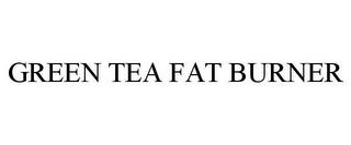 GREEN TEA FAT BURNER