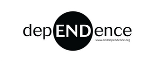 DEPENDENCE WWW.ENDDEPENDENCE.ORG