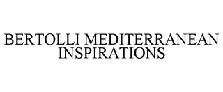 BERTOLLI MEDITERRANEAN INSPIRATIONS