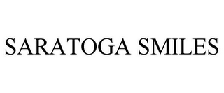 SARATOGA SMILES