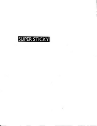 SUPER STICKY