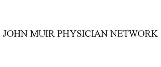 JOHN MUIR PHYSICIAN NETWORK