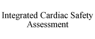 INTEGRATED CARDIAC SAFETY ASSESSMENT