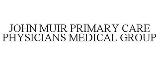 JOHN MUIR PRIMARY CARE PHYSICIANS MEDICAL GROUP