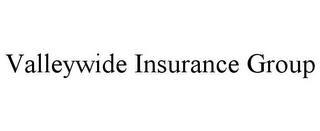 VALLEYWIDE INSURANCE GROUP