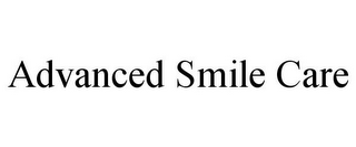 ADVANCED SMILE CARE