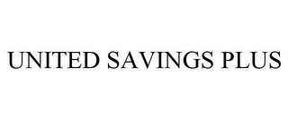 UNITED SAVINGS PLUS