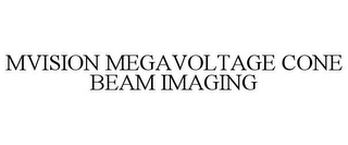 MVISION MEGAVOLTAGE CONE BEAM IMAGING