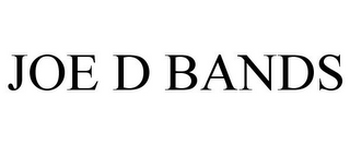 JOE D BANDS