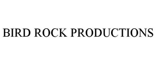 BIRD ROCK PRODUCTIONS