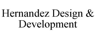 HERNANDEZ DESIGN & DEVELOPMENT