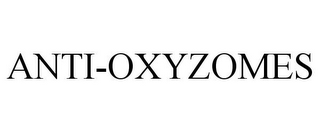 ANTI-OXYZOMES