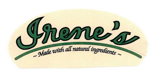 IRENE'S ~ MADE WITH ALL NATURAL INGREDIENTS ~