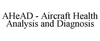 AHEAD - AIRCRAFT HEALTH ANALYSIS AND DIAGNOSIS