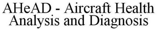 AHEAD - AIRCRAFT HEALTH ANALYSIS AND DIAGNOSIS