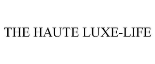 THE HAUTE LUXE-LIFE