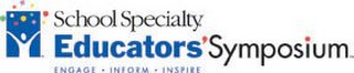 SCHOOL SPECIALTY EDUCATORS' SYMPOSIUM ENGAGE INFORM INSPIRE
