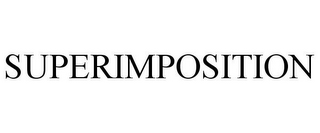 SUPERIMPOSITION