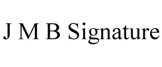 J M B SIGNATURE