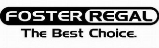 FOSTER REGAL THE BEST CHOICE.