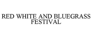 RED WHITE AND BLUEGRASS FESTIVAL