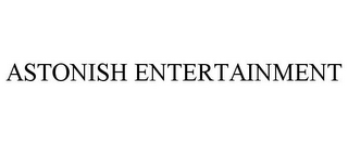 ASTONISH ENTERTAINMENT