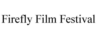FIREFLY FILM FESTIVAL