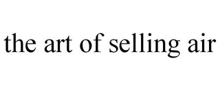 THE ART OF SELLING AIR