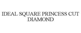 IDEAL SQUARE PRINCESS CUT DIAMOND