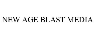 NEW AGE BLAST MEDIA