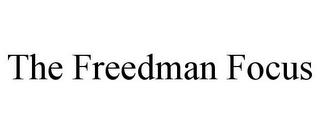 THE FREEDMAN FOCUS