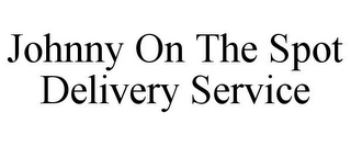 JOHNNY ON THE SPOT DELIVERY SERVICE