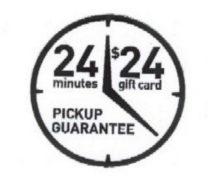 24 MINUTES $24 GIFT CARD PICKUP GUARANTEE