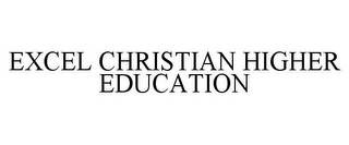 EXCEL CHRISTIAN HIGHER EDUCATION