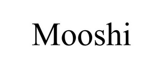 MOOSHI