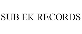 SUB EK RECORDS