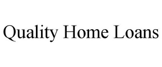 QUALITY HOME LOANS