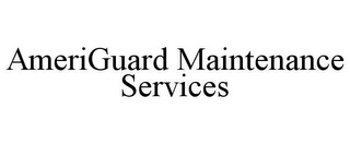 AMERIGUARD MAINTENANCE SERVICES