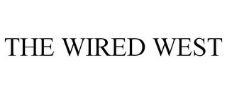 THE WIRED WEST