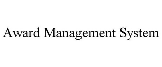 AWARD MANAGEMENT SYSTEM