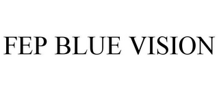FEP BLUE VISION