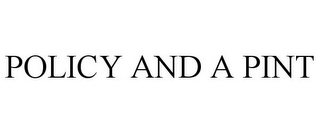 POLICY AND A PINT