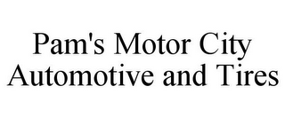 PAM'S MOTOR CITY AUTOMOTIVE AND TIRES