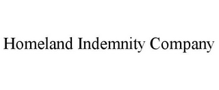 HOMELAND INDEMNITY COMPANY