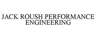 JACK ROUSH PERFORMANCE ENGINEERING