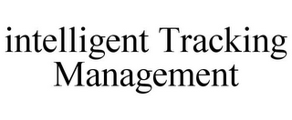 INTELLIGENT TRACKING MANAGEMENT