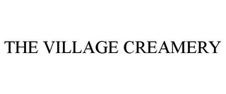 THE VILLAGE CREAMERY