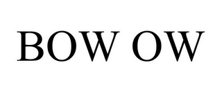 BOW OW