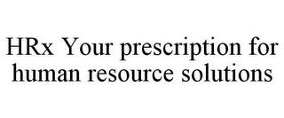 HRX YOUR PRESCRIPTION FOR HUMAN RESOURCE SOLUTIONS