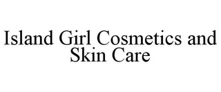 ISLAND GIRL COSMETICS AND SKIN CARE